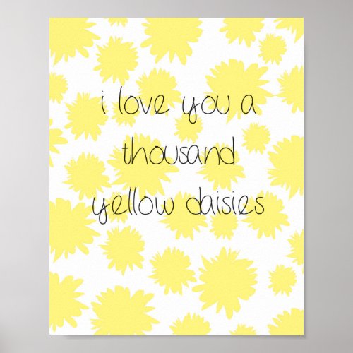 Love You a Thousand Yellow Daisies Poster