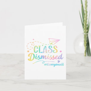Love You All Cl Dismissed Last Day Of School 1  Card