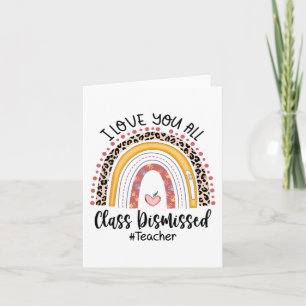 Love You All Cl Dismissed Rainbow Last Day Of Scho Card