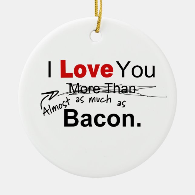 Love You Almost As Much As Bacon Couples Ceramic Ornament (Front)