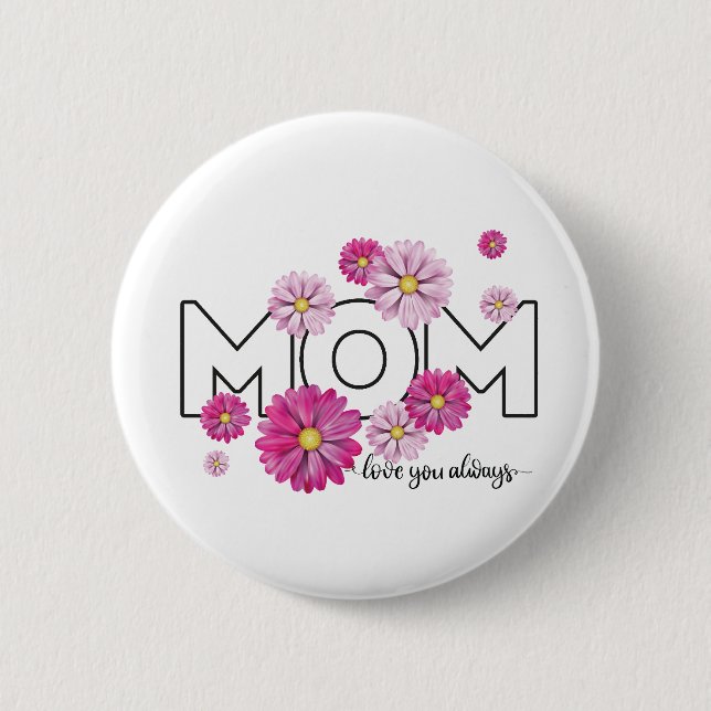  Love You Always Mom Custom Mothers Day Photo Button (Front)