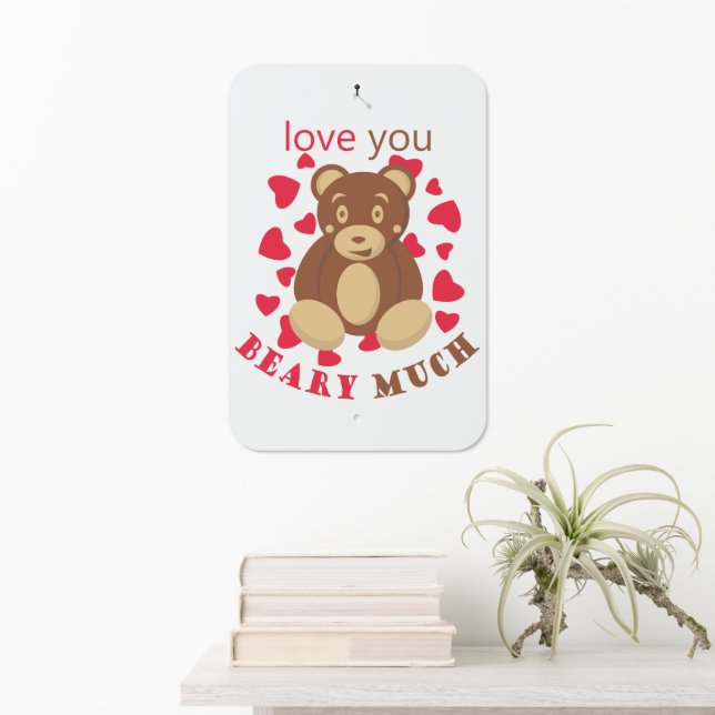 Love you beary much for Valentine's Day Metal Sign (In Situ(Wall))