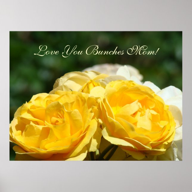 Love You Bunches Mom! art print Mother Roses (Front)