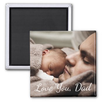 Love You  Dad  Father And Baby Photo Magnet by Magical_Maddness at Zazzle