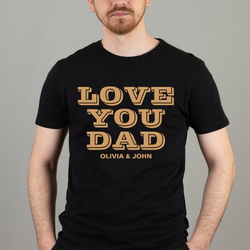 Love You Dad Modern Black And Gold Fathers Day T_Shirt