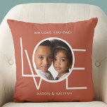 Love You Dad Photo Personalized Throw Pillow<br><div class="desc">This We Love You Dad Photo Pillow is decorated with the word LOVE in white typography on a rust terracotta background.
Easily customizable with your photo and name.
Perfect as a Father's Day gift.</div>