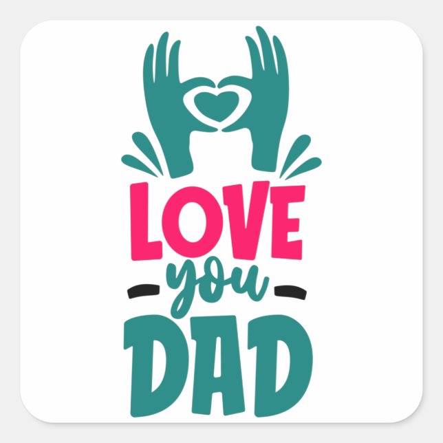 Love you Dad Square Sticker (Front)