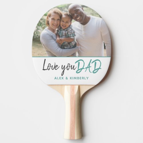 Love You Dad Turquoise Script Fathers Day Photo Ping Pong Paddle