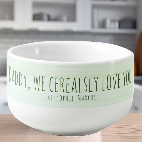 Love You Dad Valentines Custom Cereal Bowl