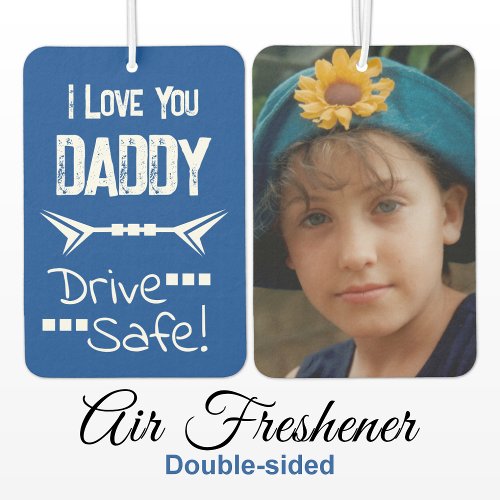 Love you daddy add photo drive safe blue air freshener