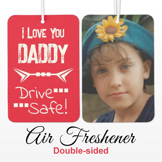 Love you daddy add photo drive safe red air freshener (Creator Uploaded)
