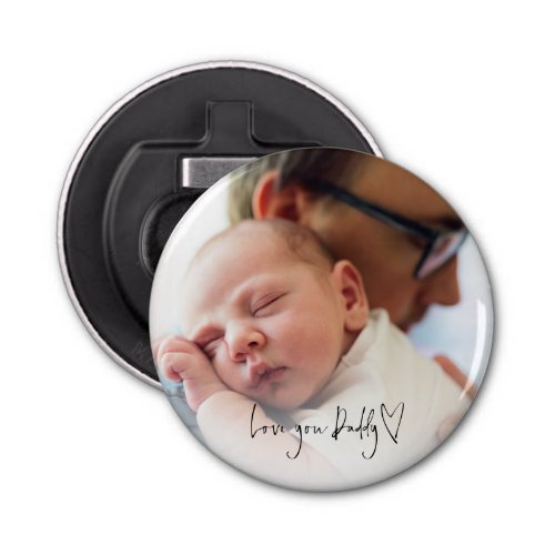 Love You Daddy Script Custom Photo 1st Fathers Day Bottle Opener