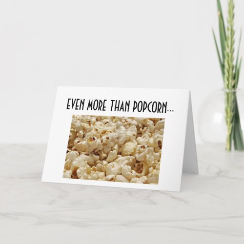 LOVE YOU EVEN MORE THAN POPCORN CARD