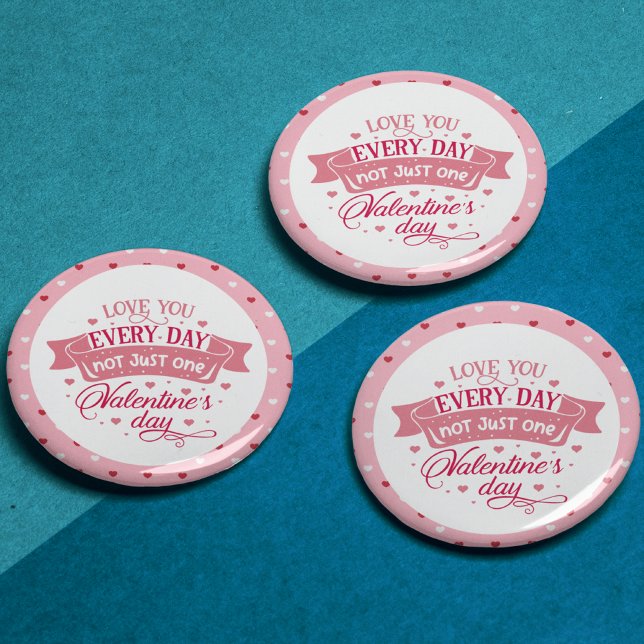 Love you every day not just one day Chic Button (Love you every day not just one day Chic Button)