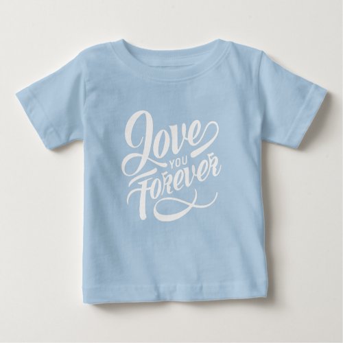Love You Forever Baby T_Shirt