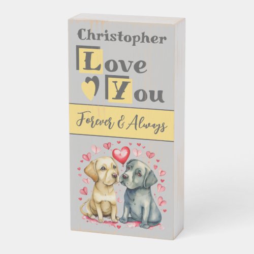 Love you forever cute dogs grey yellow Valentine Wooden Box Sign