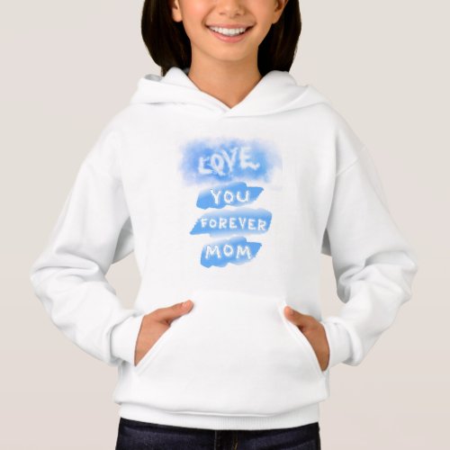 Love You Forever Mom Cloud Blue Happy Mothers Day Hoodie