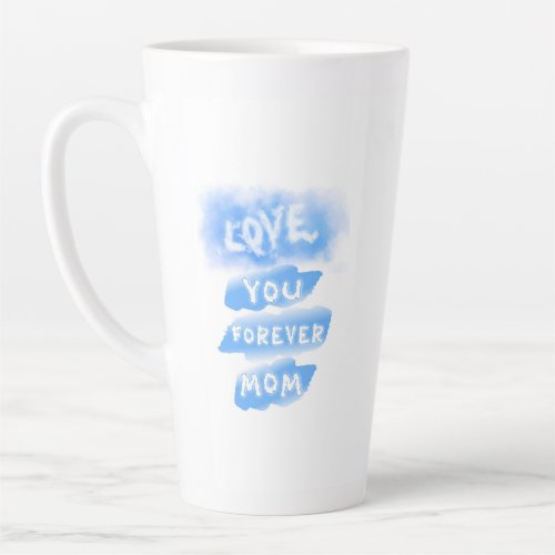 Love You Forever Mom Cloud Blue Happy Mothers Day Latte Mug