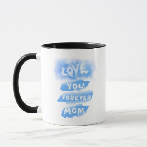 Love You Forever Mom Cloud Blue Happy Mothers Day Mug