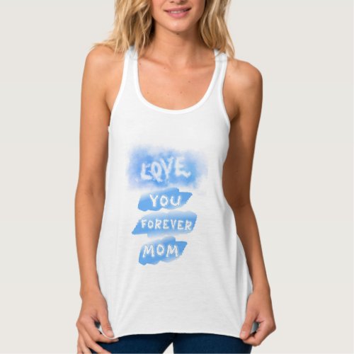 Love You Forever Mom Cloud Blue Happy Mothers Day Tank Top
