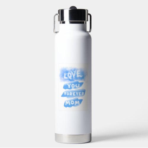 Love You Forever Mom Cloud Blue Happy Mothers Day Water Bottle