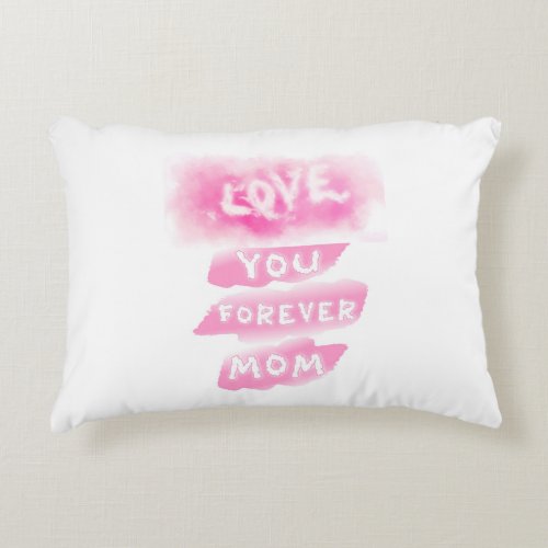 Love You Forever Mom Cloud Pink Happy Mothers Day Accent Pillow