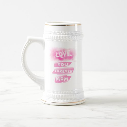 Love You Forever Mom Cloud Pink Happy Mothers Day Beer Stein