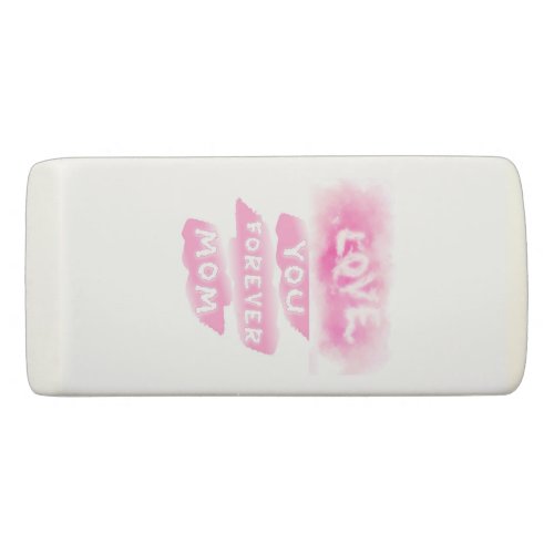 Love You Forever Mom Cloud Pink Happy Mothers Day Eraser