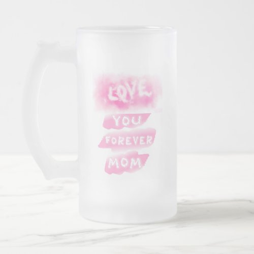 Love You Forever Mom Cloud Pink Happy Mothers Day Frosted Glass Beer Mug
