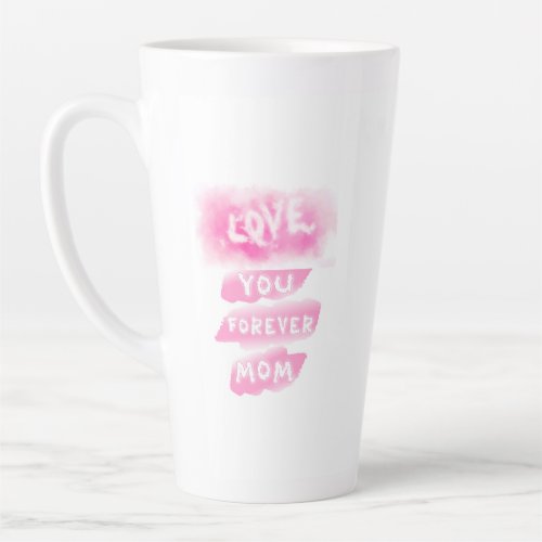 Love You Forever Mom Cloud Pink Happy Mothers Day Latte Mug