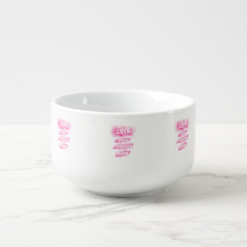 Love You Forever Mom Cloud Pink Happy Mothers Day Soup Mug