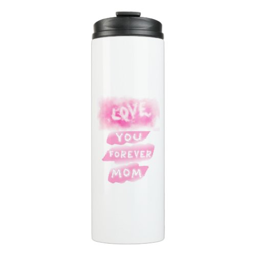 Love You Forever Mom Cloud Pink Happy Mothers Day Thermal Tumbler