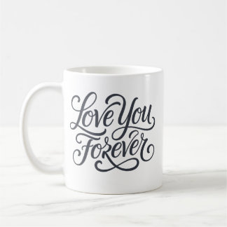Love you forever valentine coffee mug