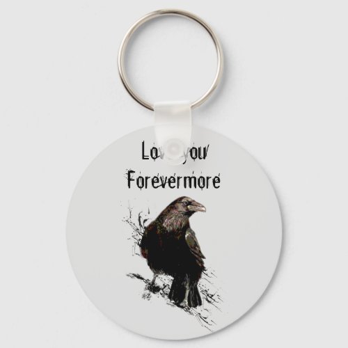 Love you Forevermore Fun Raven Quote Keychain