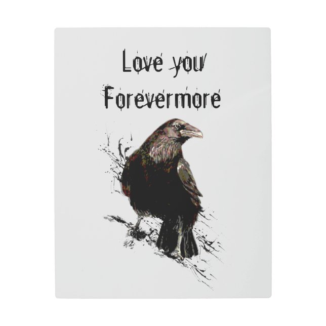 Love you Forevermore Fun Raven Quote Metal Print (Front)