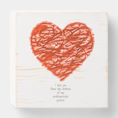 Love you from bottom of my cardiovascular system wooden box sign