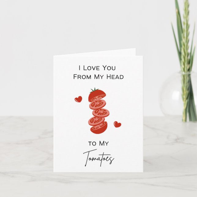 Love You From Head to Tomatoes - Pun Valentine's Card (Front)