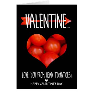 Love you from head tomatoes Valentine's Day Card