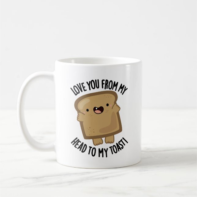 Love You From My Head To My Toast Funny Bread Pun  Coffee Mug (Left)
