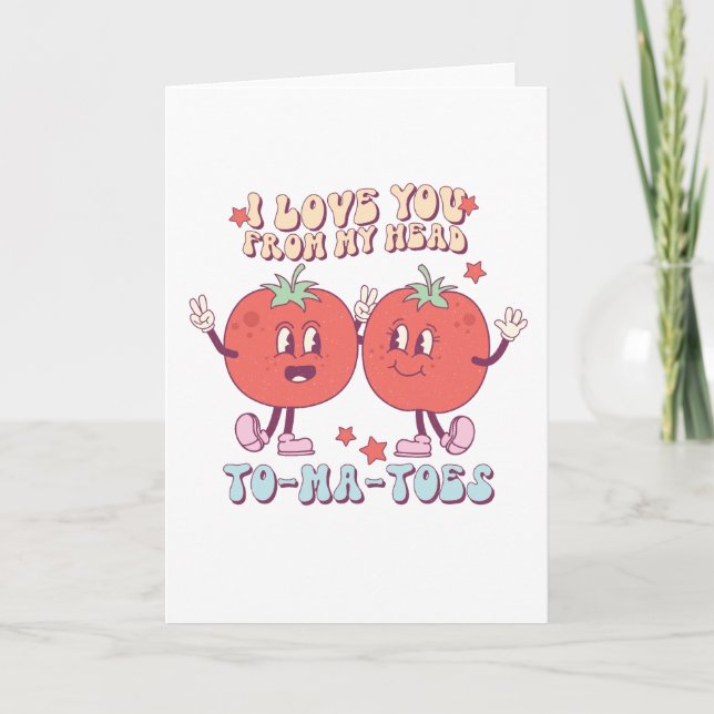 Love you from my head tomatoes Valentines Day Card (Front)