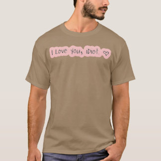 Love you idiot retro T-Shirt