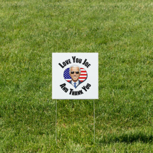 Love You Joe Biden - And Thank You Sign