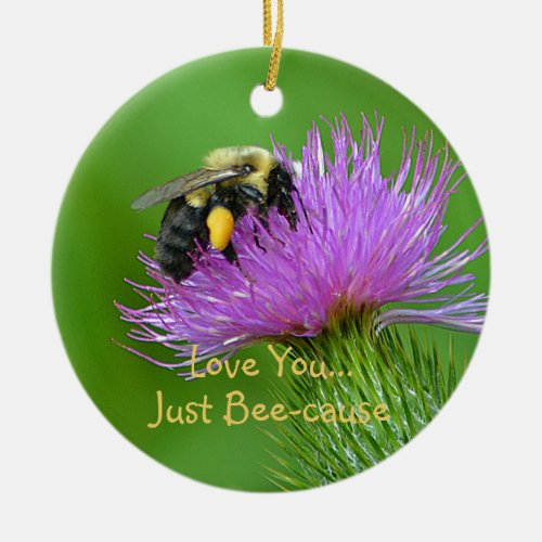 Love You Just Bee_cause Ceramic Ornament