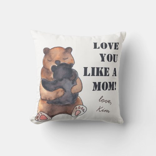 Love You Like A Mom Cute Baby Bear Throw Pillow