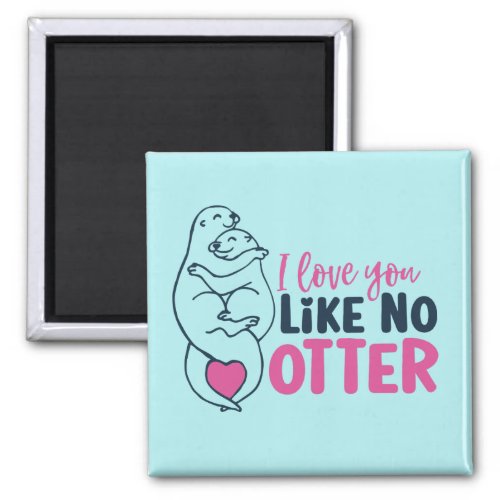 Love You Like No Otter Pun Cute Valentines Day Magnet