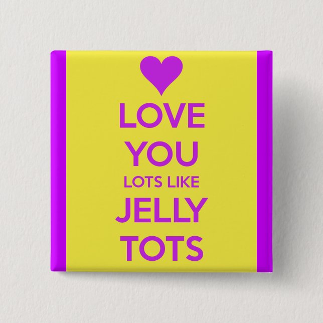 Love you Lots like jelly tots funny romantic Button (Front)