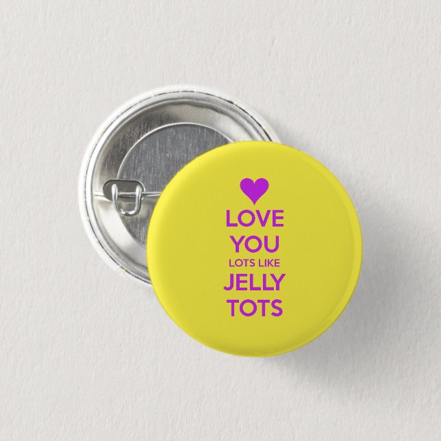 Love you Lots like jelly tots funny romantic Button (Front & Back)