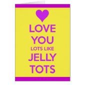 Love you Lots like jelly tots funny romantic card (Front)