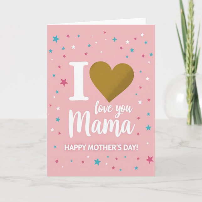 Love You Mama Mothers Day Card (Front)