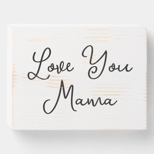 Love You Mama Wooden Box Sign Farmhouse Decor